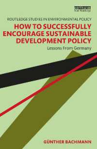 成功する持続可能な開発政策の促進法：ドイツからの教訓<br>How to Successfully Encourage Sustainable Development Policy : Lessons from Germany (Routledge Studies in Environmental Policy)