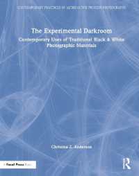 実験的暗室：伝統的モノクロ写真素材の現代的利用<br>The Experimental Darkroom : Contemporary Uses of Traditional Black & White Photographic Materials (Contemporary Practices in Alternative Process Photography)