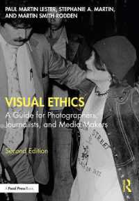 視覚倫理ガイド：写真家・ジャーナリスト・メディア製作者のための手引き（第２版）<br>Visual Ethics : A Guide for Photographers, Journalists, and Media Makers （2ND）