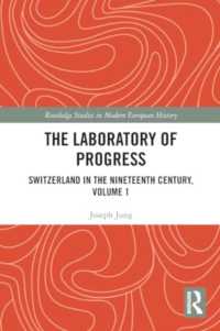 The Laboratory of Progress : Switzerland in the Nineteenth Century, Volume 1 (Routledge Studies in Modern European History)