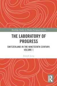 The Laboratory of Progress : Switzerland in the Nineteenth Century, Volume 1 (Routledge Studies in Modern European History)