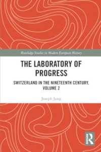 The Laboratory of Progress : Switzerland in the Nineteenth Century, Volume 2 (Routledge Studies in Modern European History)