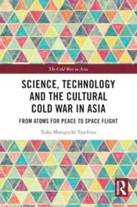 Science, Technology and the Cultural Cold War in Asia : From Atoms for Peace to Space Flight (The Cold War in Asia)