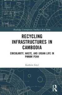 Recycling Infrastructures in Cambodia : Circularity, Waste, and Urban Life in Phnom Penh (Routledge Contemporary Southeast Asia Series)