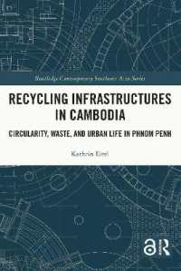 Recycling Infrastructures in Cambodia : Circularity, Waste, and Urban Life in Phnom Penh (Routledge Contemporary Southeast Asia Series)
