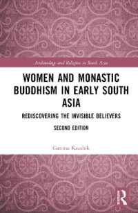 Women and Monastic Buddhism in Early South Asia : Rediscovering the Invisible Believers (Archaeology and Religion in South Asia) （2ND）