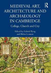 Medieval Art, Architecture and Archaeology in Cambridge : College, Church and City (The British Archaeological Association Conference Transactions)
