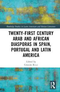 ２１世紀スペイン・ポルトガル・中南米のアラブ・アフリカ系ディアスポラの文学・芸術<br>Twenty-First Century Arab and African Diasporas in Spain, Portugal and Latin America (Routledge Studies in Latin American and Iberian Literature)