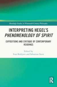 Interpreting Hegel's Phenomenology of Spirit : Expositions and Critique of Contemporary Readings (Routledge Studies in Nineteenth-century Philosophy)