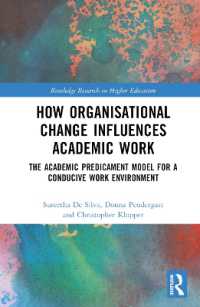 How Organisational Change Influences Academic Work : The Academic Predicament Model for a Conducive Work Environment (Routledge Research in Higher Education)