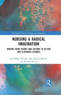 Nursing a Radical Imagination : Moving from Theory and History to Action and Alternate Futures (Routledge Research in Nursing and Midwifery)