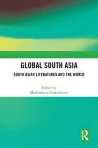 Global South Asia : South Asian Literatures and the World