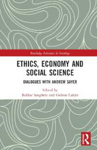 倫理・経済・社会科学：アンドリュー・セイヤーとの対話<br>Ethics, Economy and Social Science : Dialogues with Andrew Sayer (Routledge Advances in Sociology)