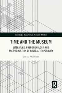 Time and the Museum : Literature, Phenomenology, and the Production of Radical Temporality (Routledge Research in Museum Studies)