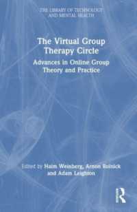 オンライン集団療法の理論と実践の最前線<br>The Virtual Group Therapy Circle : Advances in Online Group Theory and Practice (The Library of Technology and Mental Health)