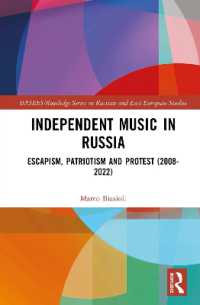ロシアの独立系音楽<br>Independent Music in Russia : Escapism, Patriotism and Protest (2008-2022) (Basees/routledge Series on Russian and East European Studies)