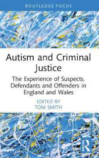 Autism and Criminal Justice : The Experience of Suspects, Defendants and Offenders in England and Wales (Routledge Contemporary Issues in Criminal Justice and Procedure)