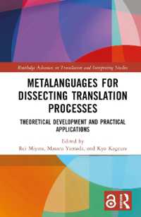 Metalanguages for Dissecting Translation Processes : Theoretical Development and Practical Applications (Routledge Advances in Translation and Interpreting Studies)