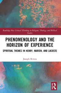 Phenomenology and the Horizon of Experience : Spiritual Themes in Henry, Marion, and Lacoste (Routledge New Critical Thinking in Religion, Theology and Biblical Studies)