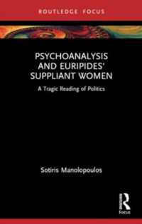 Psychoanalysis and Euripides' Suppliant Women : A Tragic Reading of Politics (Routledge Focus on Mental Health)