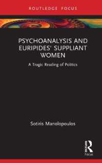 Psychoanalysis and Euripides' Suppliant Women : A Tragic Reading of Politics (Routledge Focus on Mental Health)