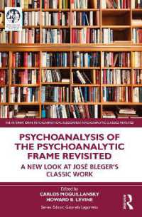Psychoanalysis of the Psychoanalytic Frame Revisited : A New Look at José Bleger's Classic Work (The International Psychoanalytical Association Psychoanalytic Classics Revisited)