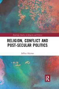 Religion, Conflict and Post-Secular Politics (Routledge Studies in Religion and Politics)