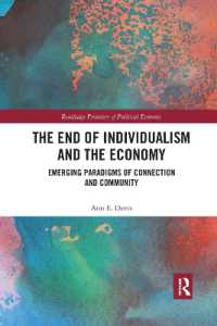 The End of Individualism and the Economy : Emerging Paradigms of Connection and Community (Routledge Frontiers of Political Economy)