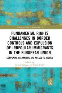 Fundamental Rights Challenges in Border Controls and Expulsion of Irregular Immigrants in the European Union : Complaint Mechanisms and Access to Justice (Routledge Studies in Human Rights)