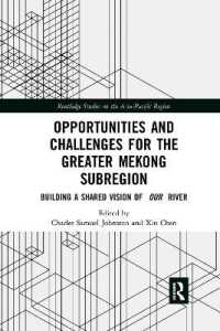 Opportunities and Challenges for the Greater Mekong Subregion : Building a Shared Vision of Our River (Routledge Studies on the Asia-pacific Region)