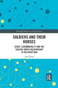 Soldiers and Their Horses : Sense, Sentimentality and the Soldier-Horse Relationship in the Great War (Routledge Studies in Cultural History)