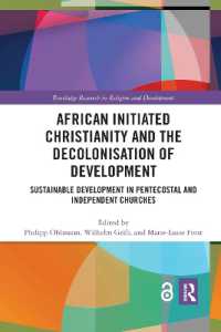 African Initiated Christianity and the Decolonisation of Development : Sustainable Development in Pentecostal and Independent Churches (Routledge Research in Religion and Development)