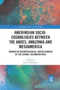 Amerindian Socio-Cosmologies between the Andes, Amazonia and Mesoamerica : Toward an Anthropological Understanding of the Isthmo-Colombian Area (Routledge Studies in Anthropology)