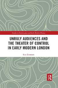 Unruly Audiences and the Theater of Control in Early Modern London (Studies in Performance and Early Modern Drama)
