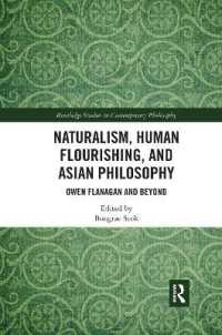 Naturalism, Human Flourishing, and Asian Philosophy : Owen Flanagan and Beyond (Routledge Studies in Contemporary Philosophy)