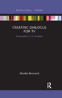Creating Dialogue for TV : Screenwriters Talk Television (Routledge Studies in Media Theory and Practice)