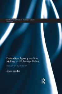 Colombian Agency and the making of US Foreign Policy : Intervention by Invitation (Routledge Studies in Foreign Policy Analysis)