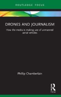 Drones and Journalism : How the media is making use of unmanned aerial vehicles (Routledge Focus on Journalism Studies)