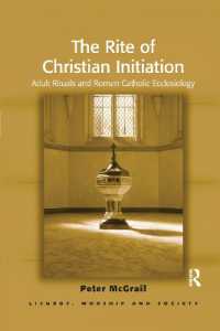 The Rite of Christian Initiation : Adult Rituals and Roman Catholic Ecclesiology (Liturgy, Worship and Society Series)