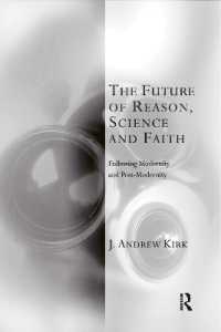 The Future of Reason, Science and Faith : Following Modernity and Post-Modernity (Transcending Boundaries in Philosophy and Theology)
