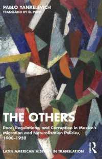 The Others : Race, Regulations, and Corruption in Mexico's Migration and Naturalization Policies, 1900-1950 (Latin American History in Translation)