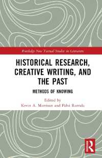 歴史学と創作の間<br>Historical Research, Creative Writing, and the Past : Methods of Knowing (Routledge New Textual Studies in Literature)