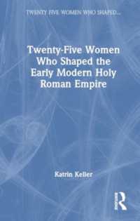 近代初期の神聖ローマ帝国をつくった２５人の女性たち<br>Twenty-Five Women Who Shaped the Early Modern Holy Roman Empire (Twenty Five Women Who Shaped the...)