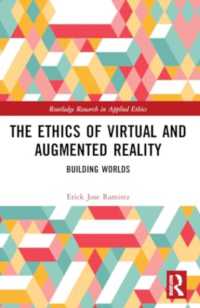 The Ethics of Virtual and Augmented Reality : Building Worlds (Routledge Research in Applied Ethics)
