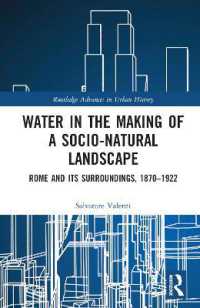 Water in the Making of a Socio-Natural Landscape : Rome and Its Surroundings, 1870-1922 (Routledge Advances in Urban History)
