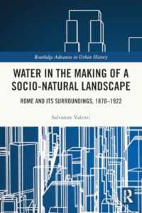 Water in the Making of a Socio-Natural Landscape : Rome and Its Surroundings, 1870-1922 (Routledge Advances in Urban History)