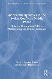 Actors and Dynamics in the Syrian Conflict's Middle Phase : Between Contentious Politics, Militarization and Regime Resilience (Routledge/ St. Andrews Syrian Studies Series)