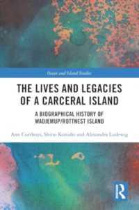 The Lives and Legacies of a Carceral Island : A Biographical History of Wadjemup/Rottnest Island (Ocean and Island Studies)