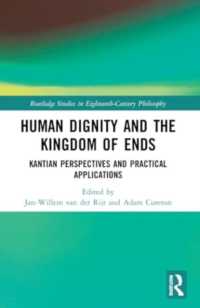 Human Dignity and the Kingdom of Ends : Kantian Perspectives and Practical Applications (Routledge Studies in Eighteenth-century Philosophy)