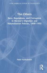 The Others : Race, Regulations, and Corruption in Mexico's Migration and Naturalization Policies, 1900-1950 (Latin American History in Translation)